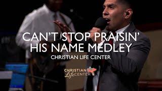 Christian Life Center - Can’t Stop Praising His Name/Praisin’ For The Victory Medley